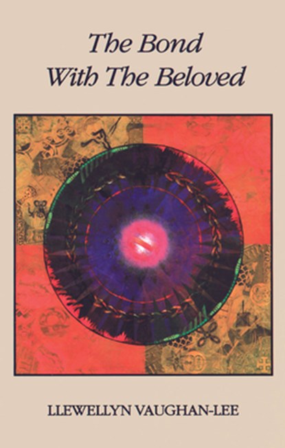 The Bond with the Beloved, Llewellyn (Llewellyn Vaughan-Lee ) Vaughan-Lee - Paperback - 9780963457400