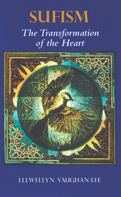 Sufism, the Transformation of the Heart, Llewellyn (Llewellyn Vaughan-Lee ) Vaughan-Lee - Paperback - 9780963457448