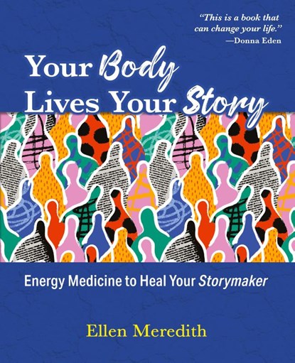 Your Body Lives Your Story, Ellen Meredith - Paperback - 9780963607300