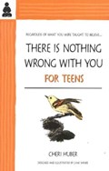 There Is Nothing Wrong With You for Teens | Cheri Huber | 