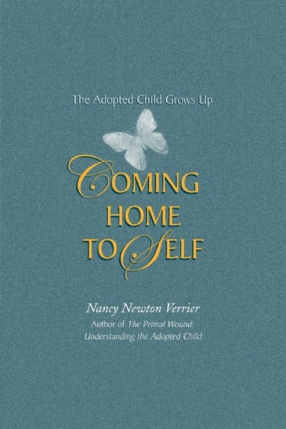 Coming Home to Self: The Adopted Child Grows Up, Nancy N Verrier - Paperback - 9780963648013