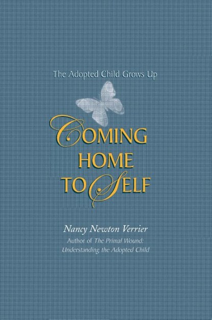 Coming Home to Self: The Adopted Child Grows Up, Nancy N Verrier - Paperback - 9780963648013