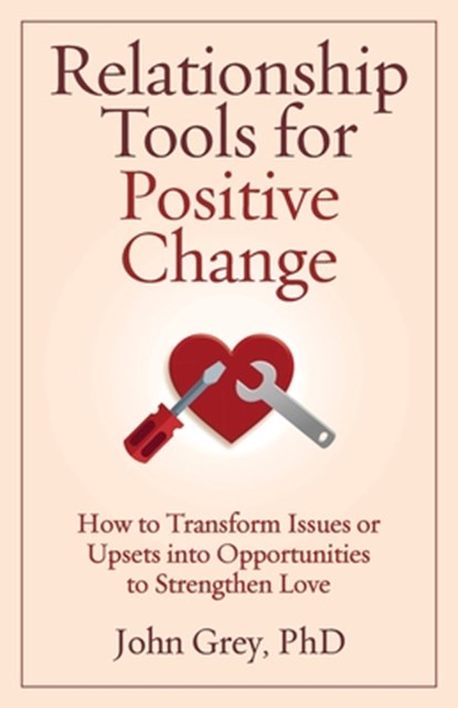 Relationship Tools for Positive Change, John Grey - Paperback - 9780963707925