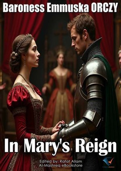 In Mary's Reign, Baroness Emmuska ORCZY - Ebook - 9780963782069