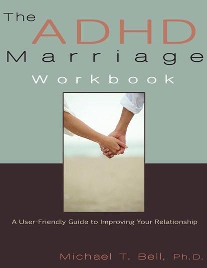 The ADHD Marriage Workbook, Michael T Bell - Paperback - 9780963878465
