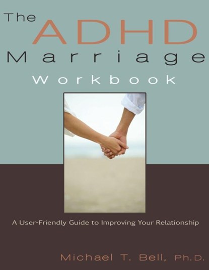 The ADHD Marriage Workbook, Michael T Bell - Paperback - 9780963878465