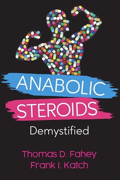 ANABOLIC STEROIDS: DEMYSTIFIED, FRANK I KATCH - Paperback - 9780964059153