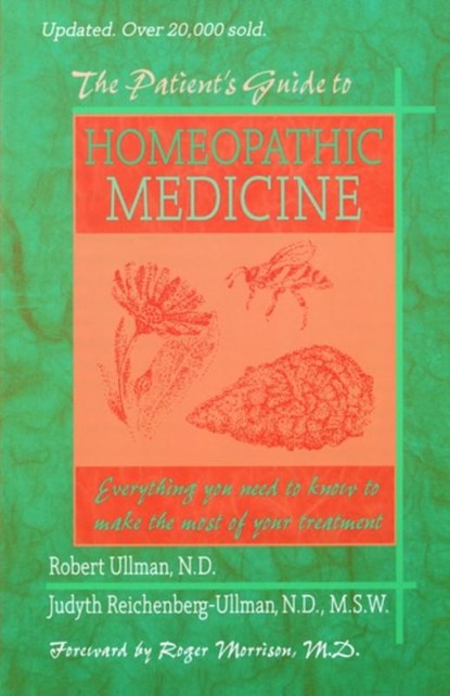 The Patient's Guide to Homeopathic Medicine, Robert Ullman ; Judyth Reichenberg-Ullman - Paperback - 9780964065420