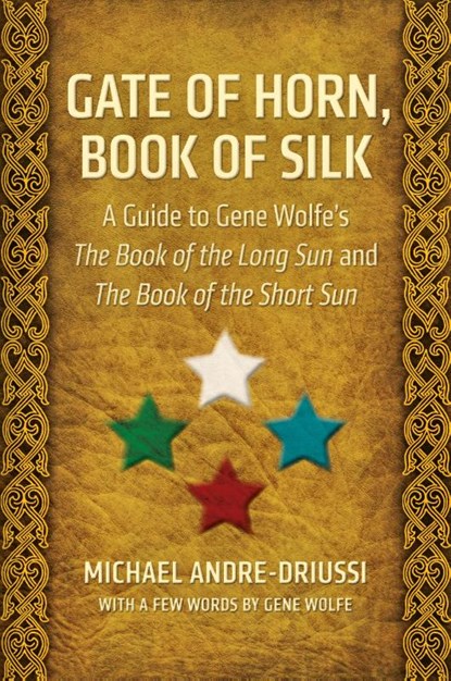 Gate of Horn, Book of Silk, Michael Andre-Driussi ; Gene Wolfe - Paperback - 9780964279551