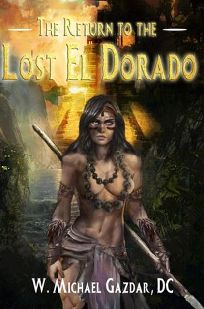 The Return to the Lost El Dorado, Michael Gazdar - Ebook - 9780964530126