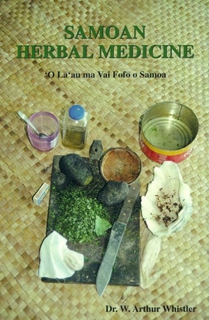 Samoan Herbal Medicine: 'O La'au Ma Vai Fofo O Samoa, W. Arthur Whistler - Paperback - 9780964542624