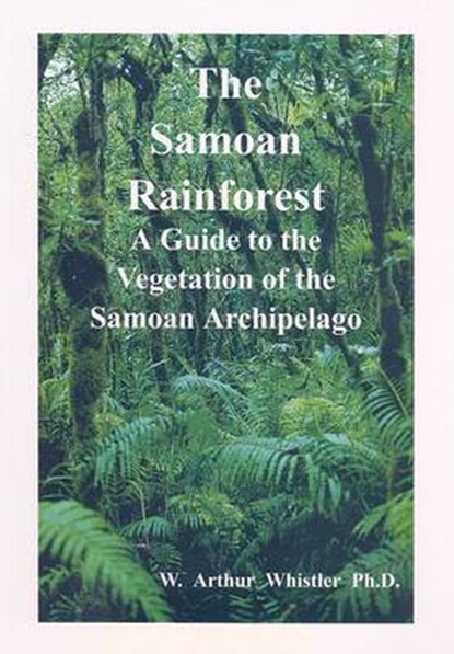 The Samoan Rainforest, W. Arthur Whistler - Paperback - 9780964542631