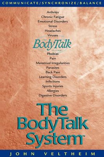 The Body Talk System: The Missing Link to Optimum Health, John E. Veltheim - Paperback - 9780964594494