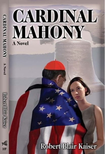 Cardinal Mahony: A Novel, Robert Blair Kaiser - Ebook - 9780964664203