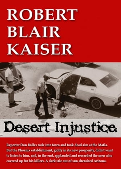 Desert Injustice, Robert Blair Kaiser - Ebook - 9780964664210