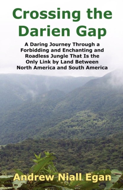 Crossing the Darien Gap, Andrew N Egan - Paperback - 9780964794061