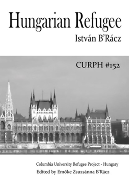 Hungarian Refugee, Emoke Zsuzsanna B'Racz - Paperback - 9780965865739