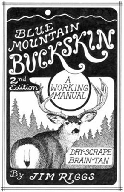 Blue Mountain Buckskin: A Working Manual, Jim Riggs - Paperback - 9780965867214