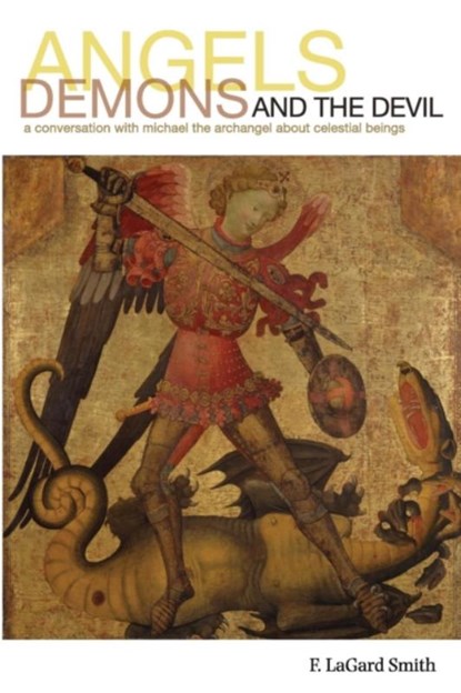 Angels, Demons, and the Devil, SMITH,  F Lagard - Paperback - 9780966006063