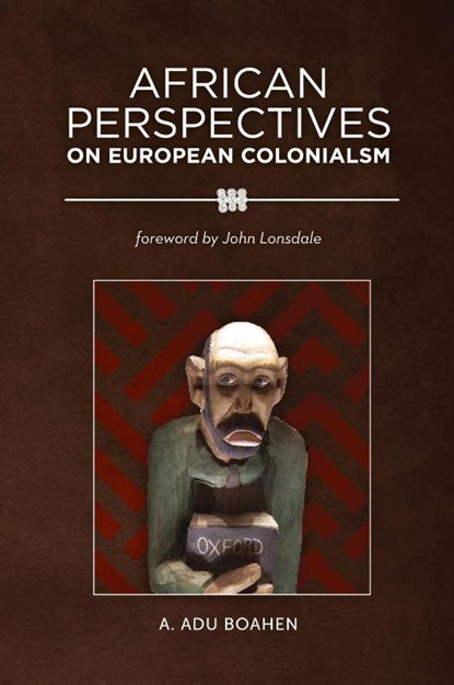 African Perspectives on European Colonialism, A. Adu Boahen - Paperback - 9780966020144