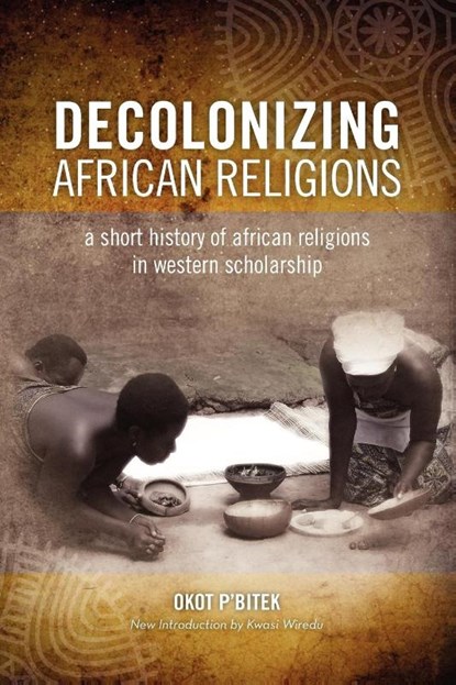 Decolonizing African Religion, Okot p'Bitek - Paperback - 9780966020151