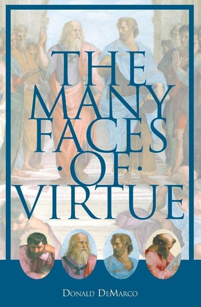 The Many Faces of Virtue, Donald DeMarco - Paperback - 9780966322392