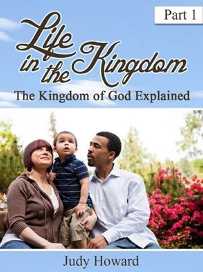 Life in the Kingdom, Part 1, Judy Howard - Ebook - 9780966568165