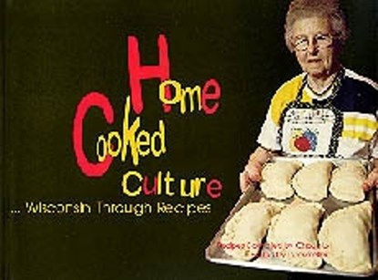 Home Cooked Culture: Wisconsin Through Recipes, Terese Allen - Paperback - 9780966701203