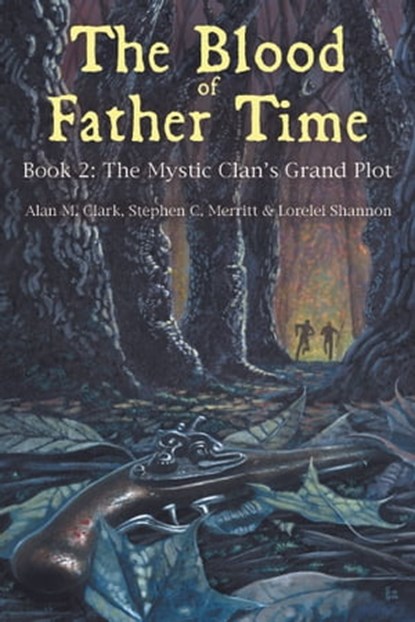 The Blood of Father Time, Book 2: The Mystic Clan's Grand Plot, Alan M. Clark - Ebook - 9780967191287