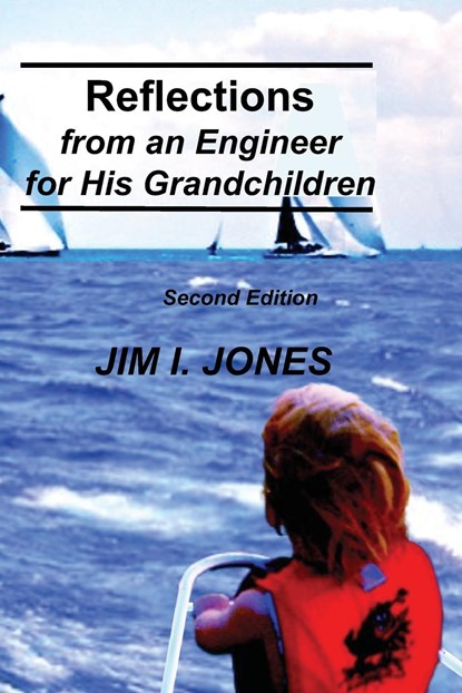 Reflections  from an Engineer for His Grandchildren, Jim I Jones - Paperback - 9780967215921