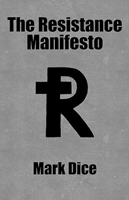 The Resistance Manifesto, DICE,  Mark - Paperback - 9780967346649