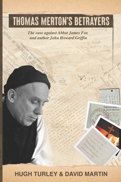 Thomas Merton's Betrayers: The case against Abbot James Fox and author John Howard Griffin, David Martin - Paperback - 9780967352169