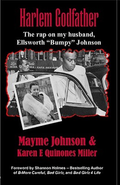 Harlem Godfather: The Rap on My Husband, Ellsworth "Bumpy" Johnson, Karen E. Quinones Miller - Paperback - 9780967602837