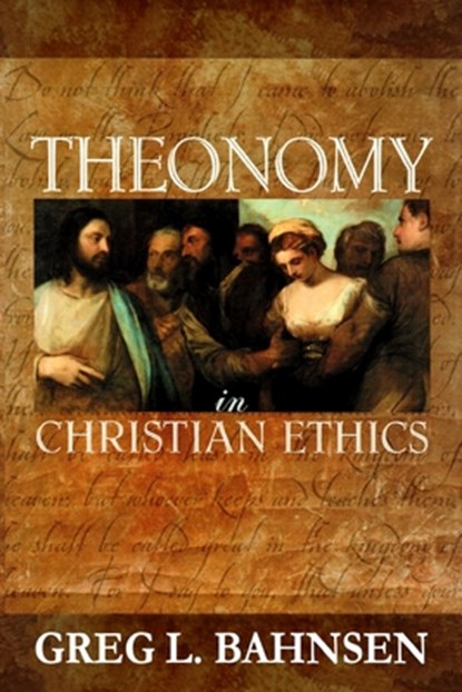 Theonomy in Christian Ethics, Greg L. Bahnsen - Paperback - 9780967831732