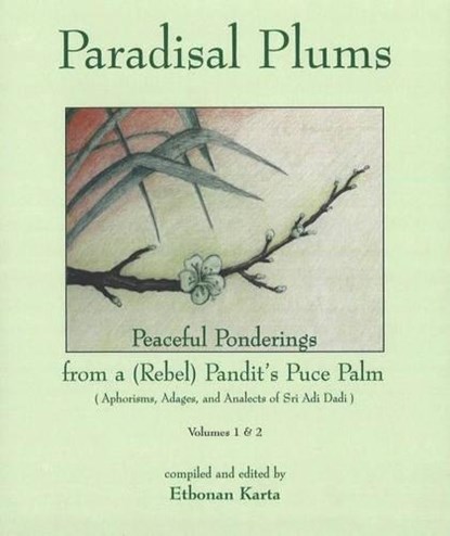 Paradisal Plums -- Peaceful Ponderings from a (Rebel) Pandit's Puce Palm, Volumes 1 & 2, KARTA,  Etobnan - Gebonden - 9780968704837