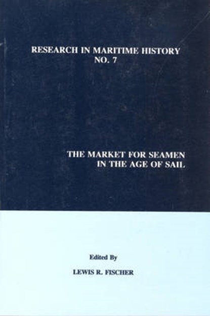 The Market for Seamen in the Age of Sail, Lewis R. Fischer - Paperback - 9780969588566