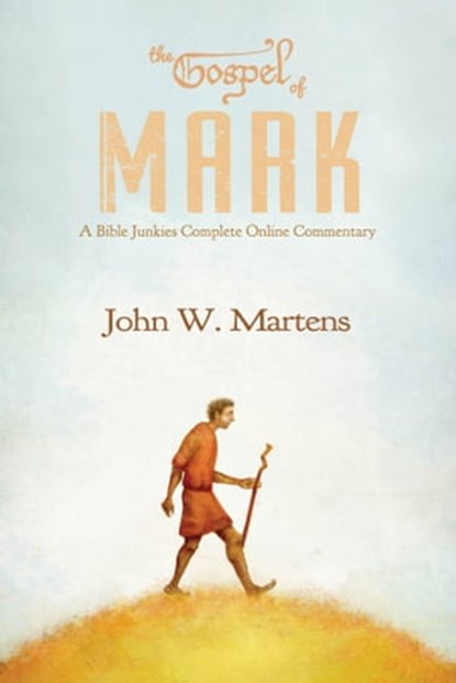 The Gospel of Mark, John W. Martens - Ebook - 9780969966777