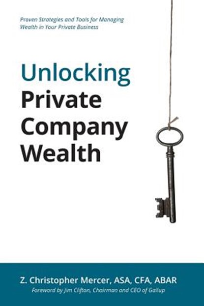 Unlocking Private Company Wealth, Z. Christopher Mercer - Paperback - 9780970069887