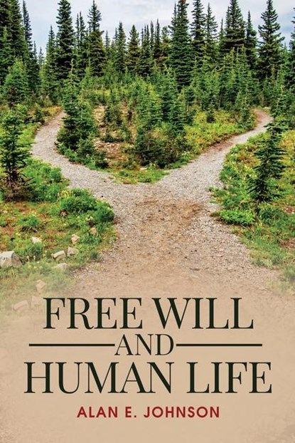 Free Will and Human Life, Alan E Johnson - Paperback - 9780970105530