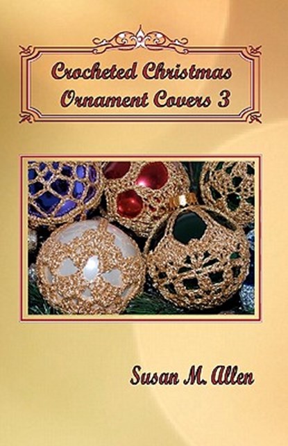 Crocheted Christmas Ornament Covers 3, Susan M. Allen - Paperback - 9780970133526