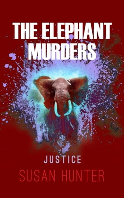 Elephant Murders: Justice, Susan Hunter - Ebook - 9780970293237