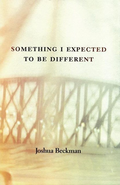 Something I Expected to Be Different, Joshua Beckman - Paperback - 9780970367242