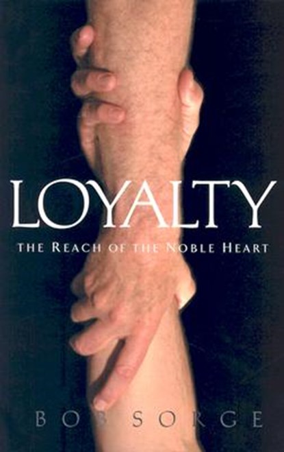 Loyalty: The Reach of the Noble Heart, Bob Sorge - Paperback - 9780970479174
