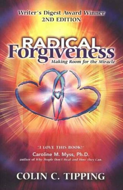 Radical Forgiveness, 2nd Edition, TIPPING,  Colin C - Paperback - 9780970481412