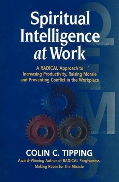 Spiritual Intelligence at Work, Colin C Tipping - Paperback - 9780970481443