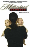Motherhood Exposed | Katherine Grace | 
