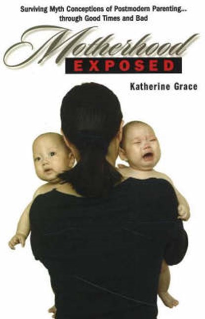 Motherhood Exposed, Katherine Grace - Paperback - 9780970793751