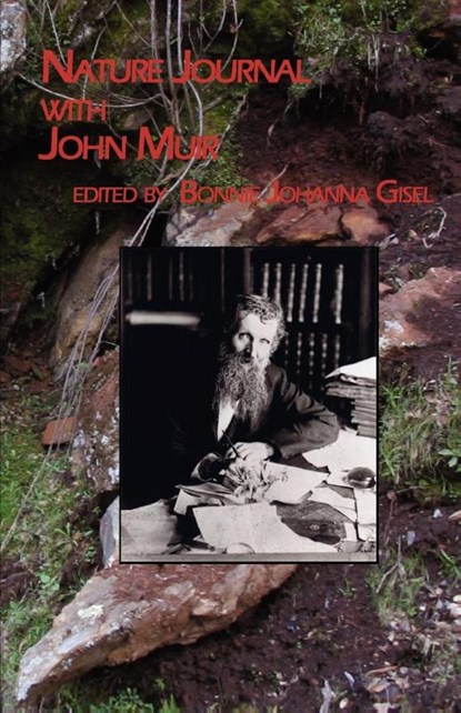 Nature Journal with John Muir, Bonnie Johanna Gisel - Paperback - 9780971400351
