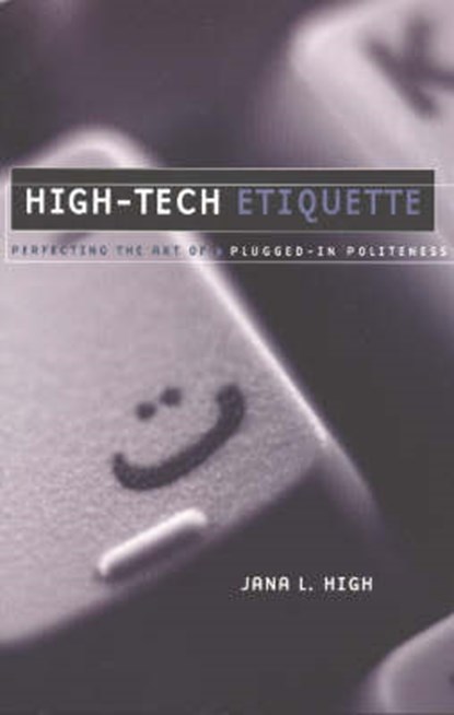 High-Tech Etiquette, HIGH,  Jana L. - Paperback - 9780971493308
