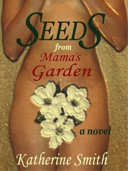 Seeds From Mama's Garden, Kat Smith - Ebook - 9780971502451